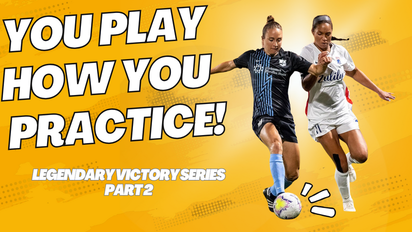 Recipe for the Legendary Victory - Part 2 - You Play How You Pracctice